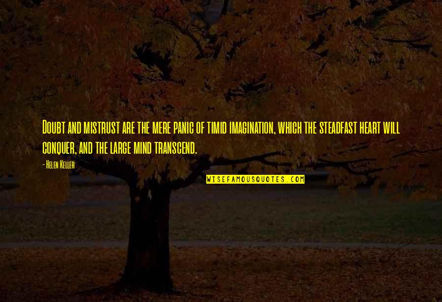 Mind And Will Quotes By Helen Keller: Doubt and mistrust are the mere panic of Mind And Will Quotes By Helen Keller: Doubt and mistrust are the mere panic of