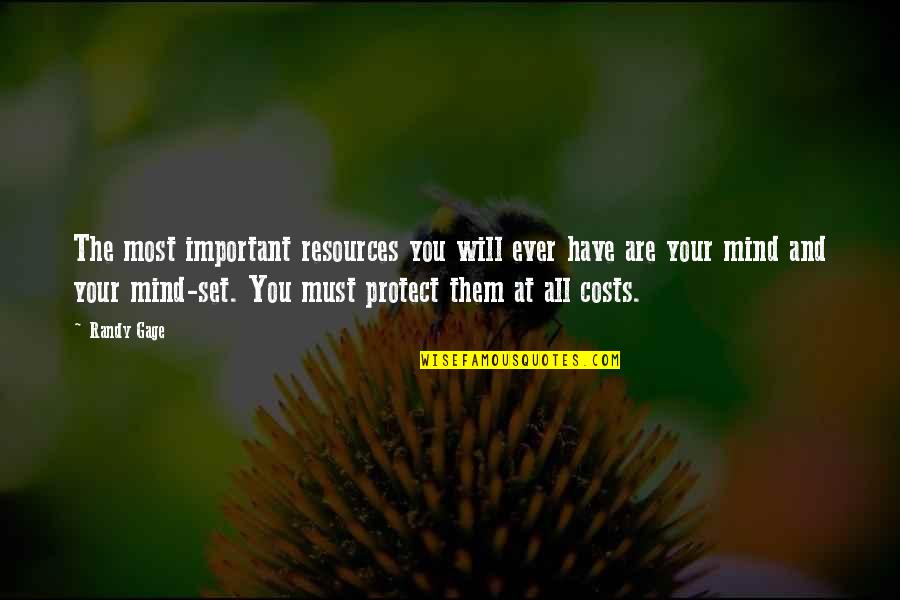 Mind And Will Quotes By Randy Gage: The most important resources you will ever have Mind And Will Quotes By Randy Gage: The most important resources you will ever have