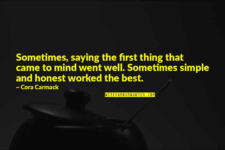 Mind Best Quotes By Cora Carmack: Sometimes, saying the first thing that came to