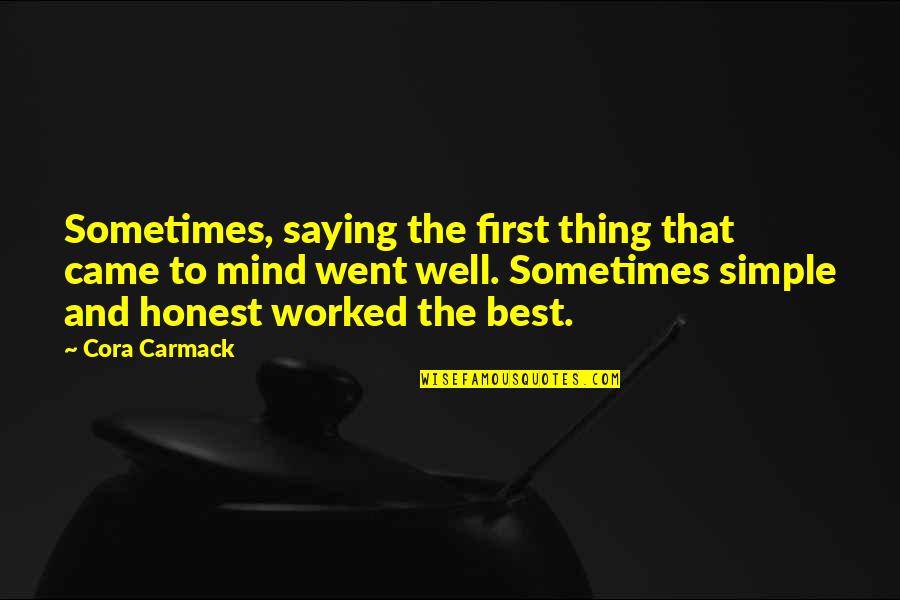 Mind Best Quotes By Cora Carmack: Sometimes, saying the first thing that came to Mind Best Quotes By Cora Carmack: Sometimes, saying the first thing that came to