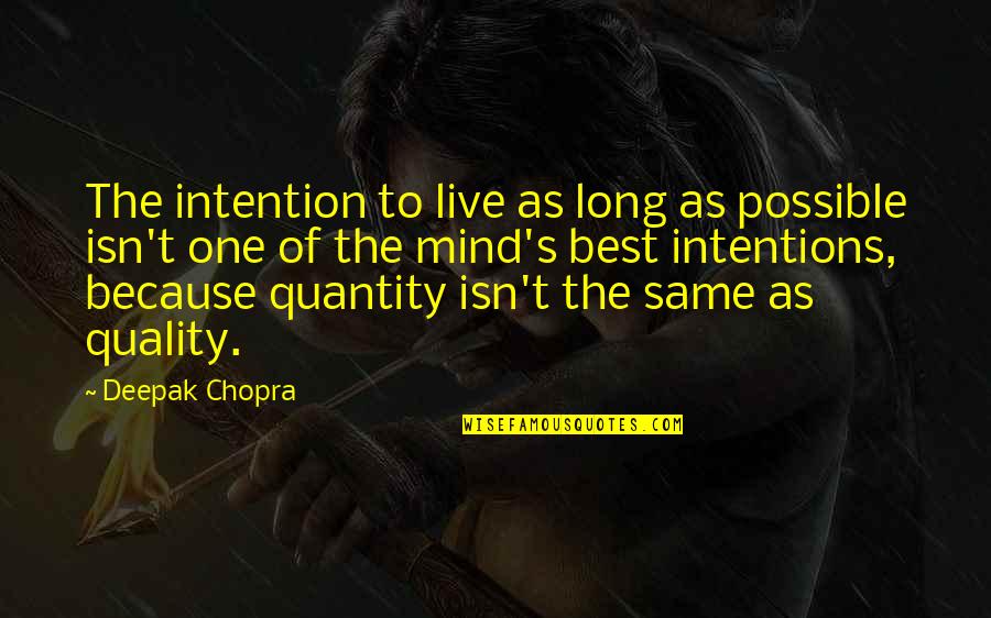 Mind Best Quotes By Deepak Chopra: The intention to live as long as possible