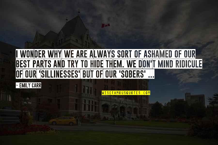 Mind Best Quotes By Emily Carr: I wonder why we are always sort of Mind Best Quotes By Emily Carr: I wonder why we are always sort of