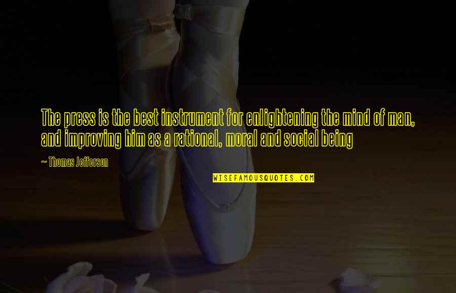 Mind Best Quotes By Thomas Jefferson: The press is the best instrument for enlightening Mind Best Quotes By Thomas Jefferson: The press is the best instrument for enlightening
