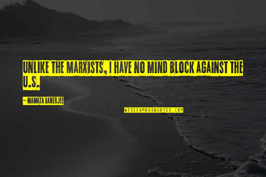 Mind Block Quotes By Mamata Banerjee: Unlike the Marxists, I have no mind block