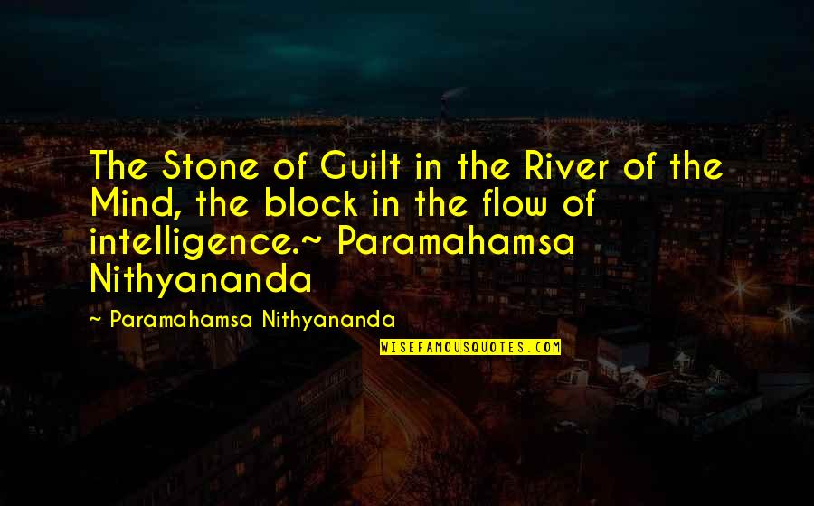 Mind Block Quotes By Paramahamsa Nithyananda: The Stone of Guilt in the River of
