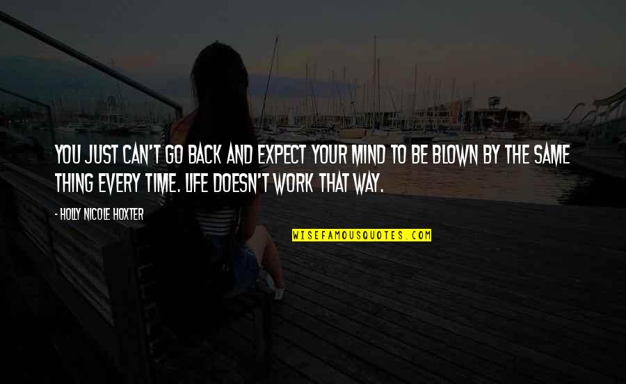 Mind Blown Quotes By Holly Nicole Hoxter: You just can't go back and expect your
