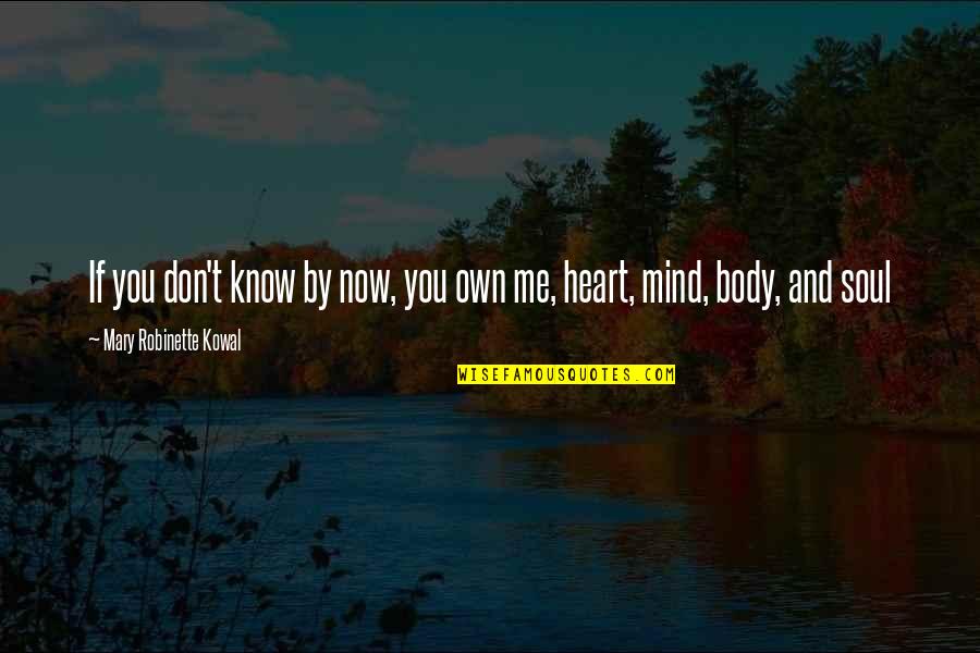 Mind Body And Soul Quotes By Mary Robinette Kowal: If you don't know by now, you own