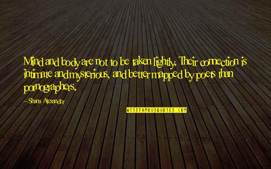 Mind Body Connection Quotes By Shana Alexander: Mind and body are not to be taken Mind Body Connection Quotes By Shana Alexander: Mind and body are not to be taken