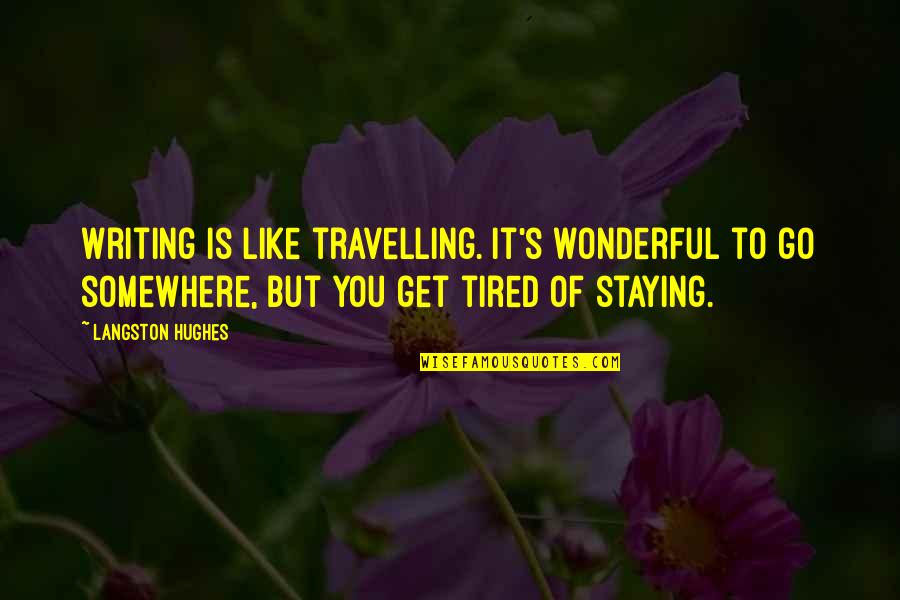 Mind Body Heart And Soul Quotes By Langston Hughes: Writing is like travelling. It's wonderful to go