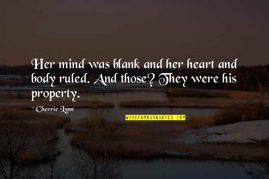 Mind Body Heart Quotes By Cherrie Lynn: Her mind was blank and her heart and