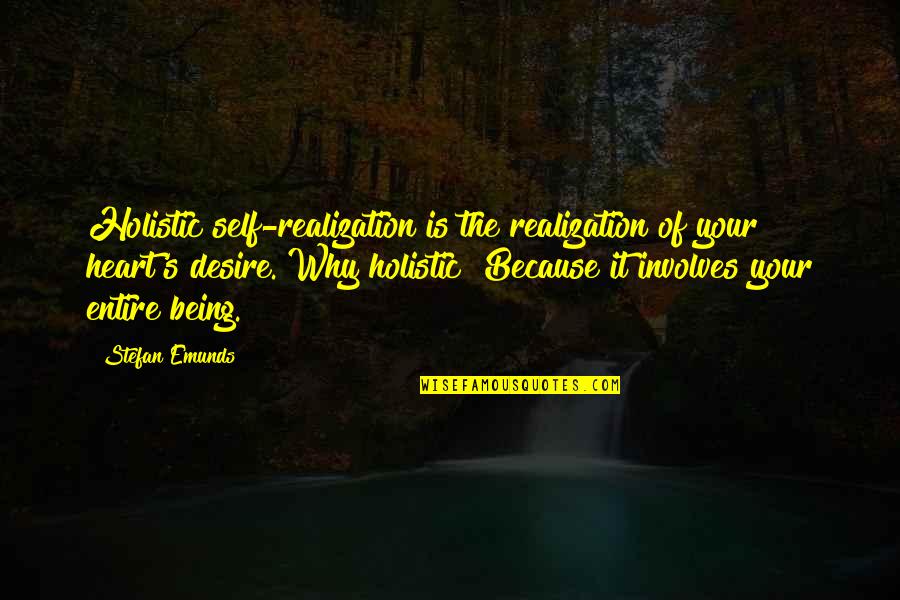 Mind Body Heart Quotes By Stefan Emunds: Holistic self-realization is the realization of your heart's