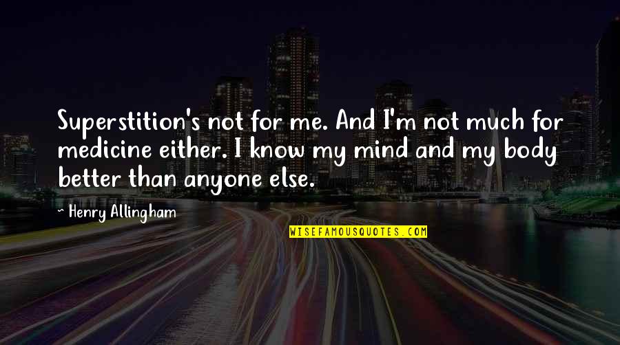 Mind Body Medicine Quotes By Henry Allingham: Superstition's not for me. And I'm not much