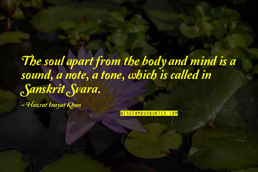 Mind Body Soul Quotes By Hazrat Inayat Khan: The soul apart from the body and mind