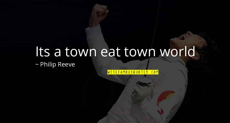 Mind Body Spirit Connection Quotes By Philip Reeve: Its a town eat town world