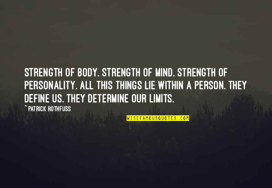 Mind Body Strength Quotes By Patrick Rothfuss: Strength of body. Strength of mind. strength of