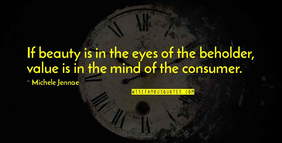 Mind Business Quotes By Michele Jennae: If beauty is in the eyes of the