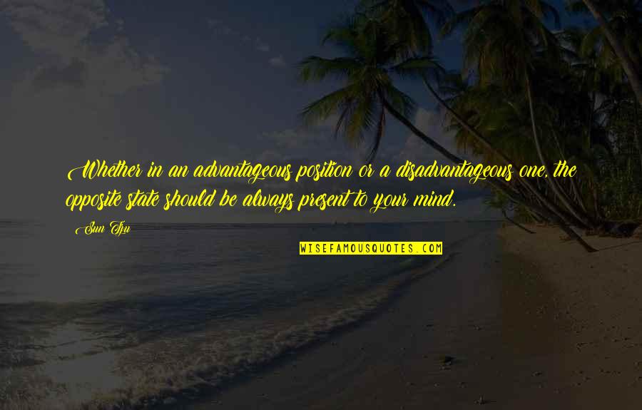 Mind Business Quotes By Sun Tzu: Whether in an advantageous position or a disadvantageous Mind Business Quotes By Sun Tzu: Whether in an advantageous position or a disadvantageous