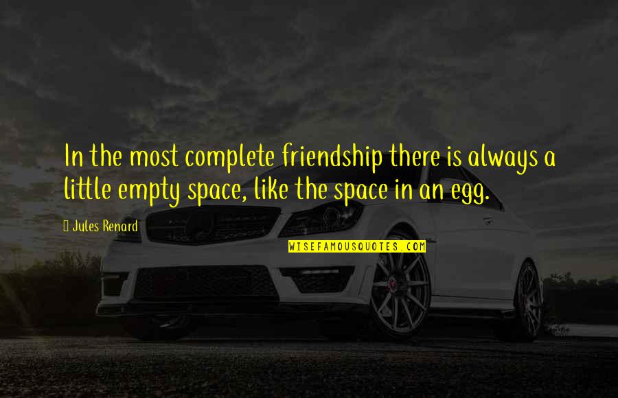 Mind Busting Quotes By Jules Renard: In the most complete friendship there is always