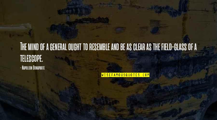 Mind Clear Quotes By Napoleon Bonaparte: The mind of a general ought to resemble