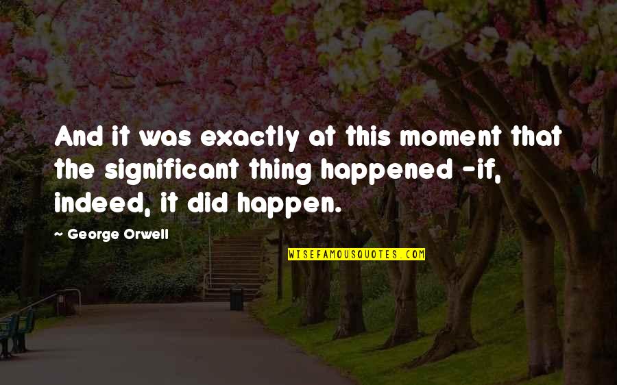 Mind Confusion Quotes By George Orwell: And it was exactly at this moment that