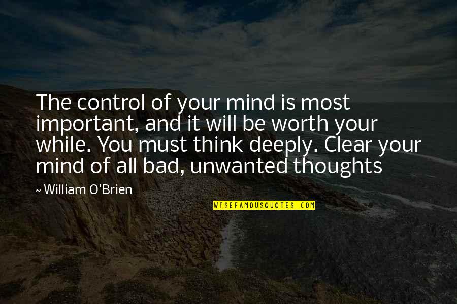 Mind Control Quotes By William O'Brien: The control of your mind is most important,