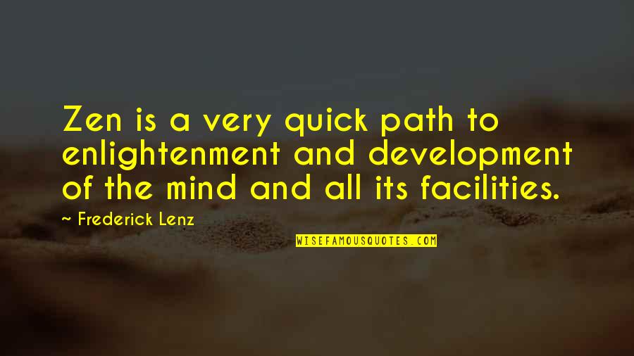 Mind Development Quotes By Frederick Lenz: Zen is a very quick path to enlightenment