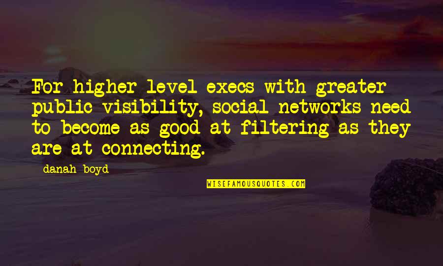 Mind Disturbance Quotes By Danah Boyd: For higher-level execs with greater public visibility, social Mind Disturbance Quotes By Danah Boyd: For higher-level execs with greater public visibility, social
