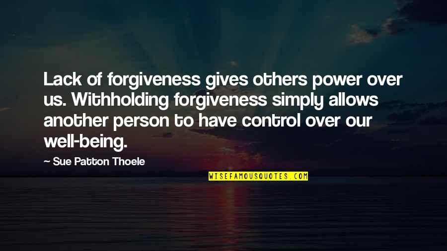 Mind Disturbance Quotes By Sue Patton Thoele: Lack of forgiveness gives others power over us. Mind Disturbance Quotes By Sue Patton Thoele: Lack of forgiveness gives others power over us.