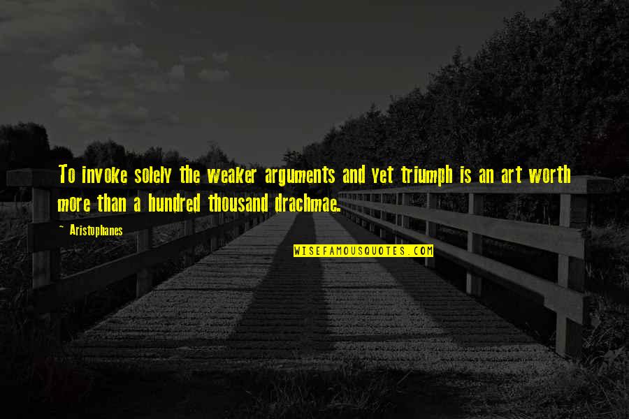 Mind Elevation Quotes By Aristophanes: To invoke solely the weaker arguments and yet Mind Elevation Quotes By Aristophanes: To invoke solely the weaker arguments and yet