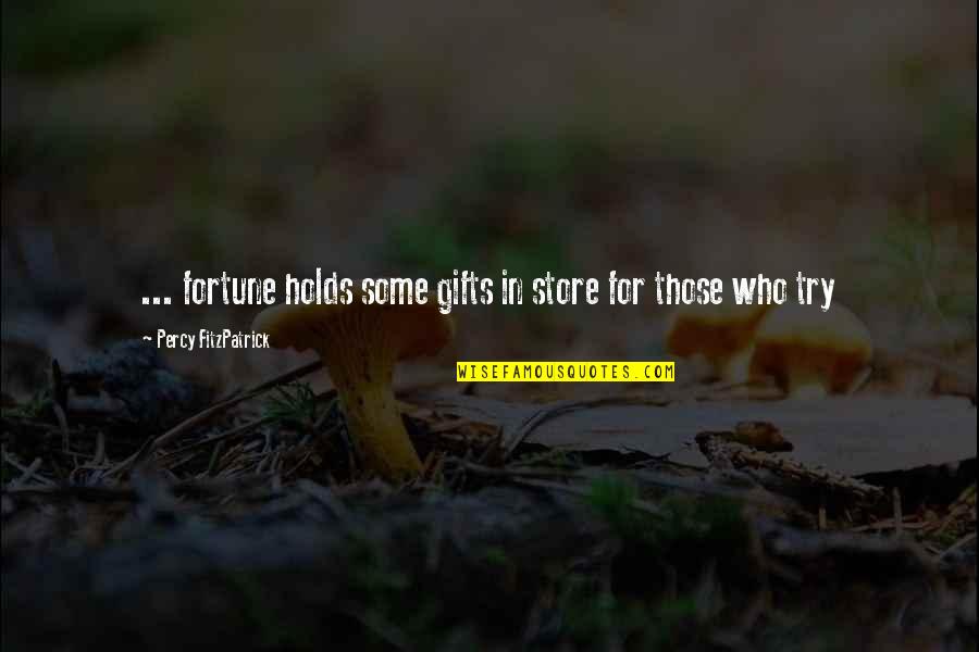 Mind Expanding Quotes By Percy FitzPatrick: ... fortune holds some gifts in store for