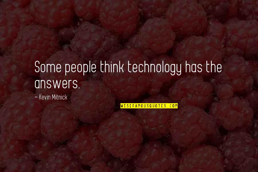 Mind Freaking Quotes By Kevin Mitnick: Some people think technology has the answers.