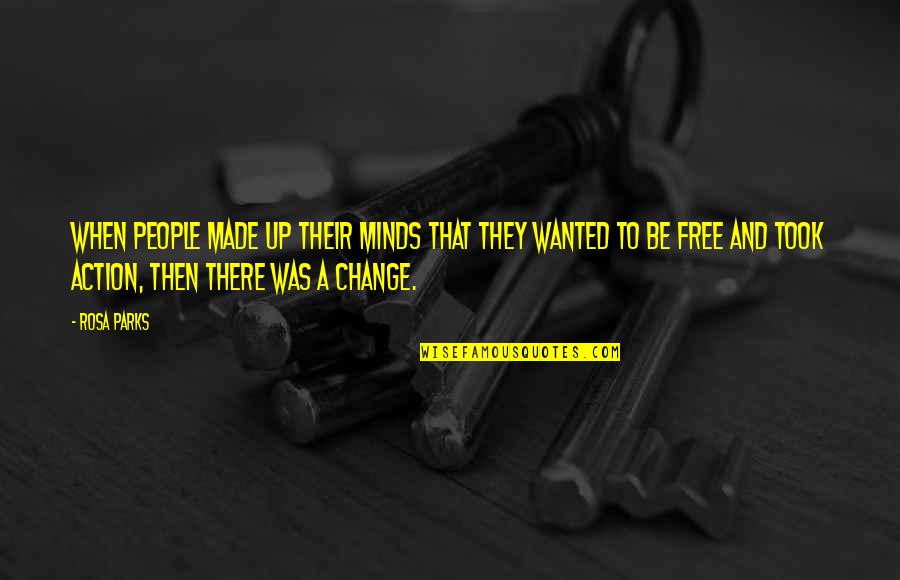 Mind Free Quotes By Rosa Parks: When people made up their minds that they