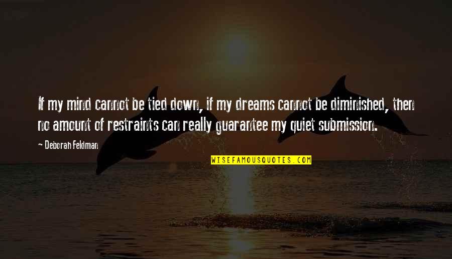 Mind Freedom Quotes By Deborah Feldman: If my mind cannot be tied down, if Mind Freedom Quotes By Deborah Feldman: If my mind cannot be tied down, if