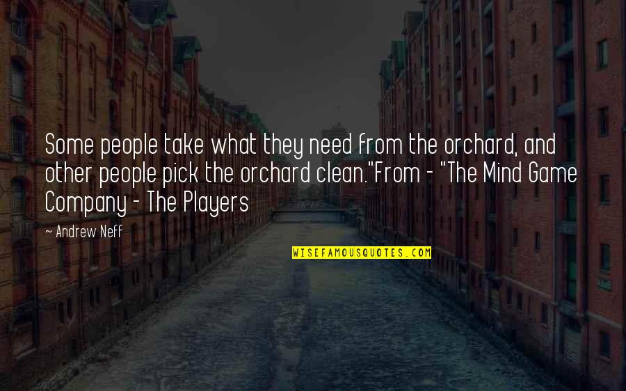 Mind Game Quotes By Andrew Neff: Some people take what they need from the Mind Game Quotes By Andrew Neff: Some people take what they need from the