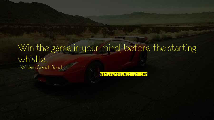 Mind Game Quotes By William Cranch Bond: Win the game in your mind, before the