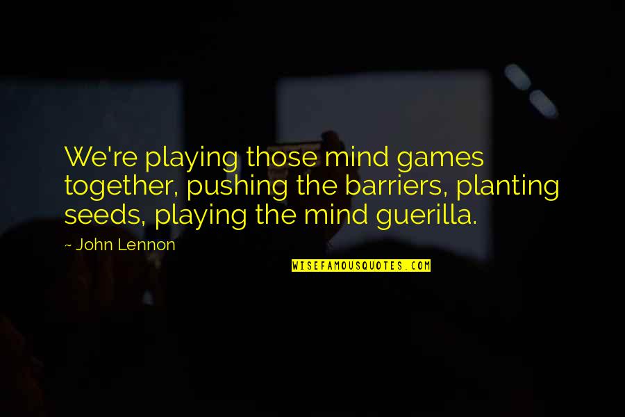 Mind Games Quotes By John Lennon: We're playing those mind games together, pushing the