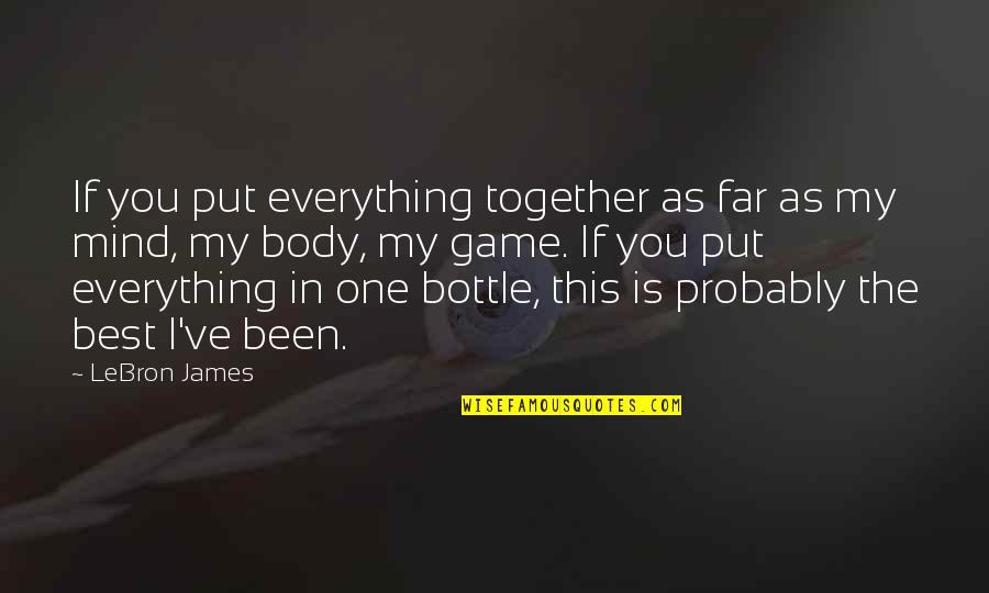 Mind Games Quotes By LeBron James: If you put everything together as far as