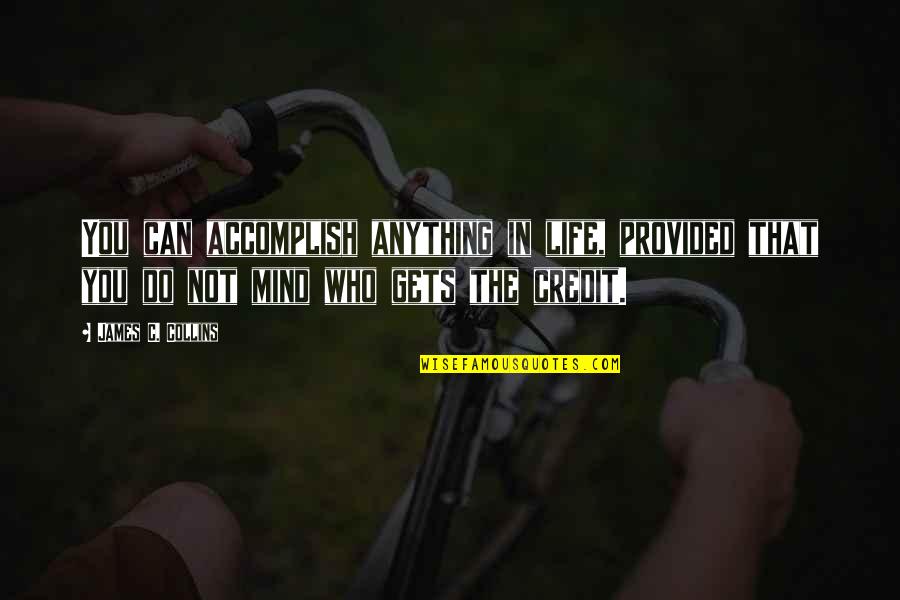 Mind Gets Quotes By James C. Collins: You can accomplish anything in life, provided that Mind Gets Quotes By James C. Collins: You can accomplish anything in life, provided that