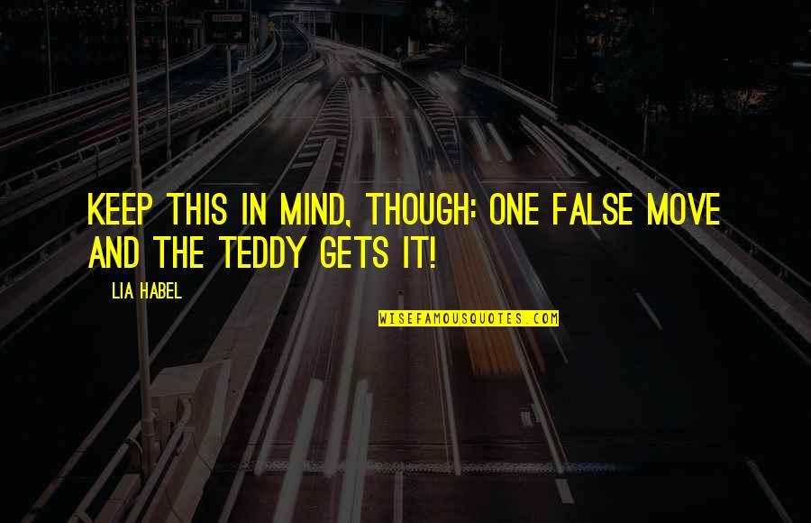 Mind Gets Quotes By Lia Habel: Keep this in mind, though: one false move