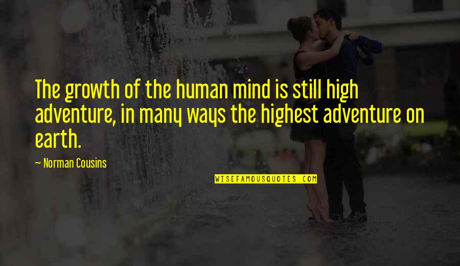 Mind Growth Quotes By Norman Cousins: The growth of the human mind is still