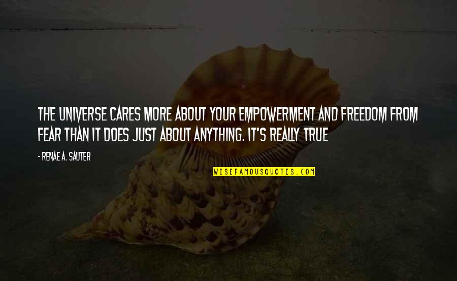 Mind Growth Quotes By Renae A. Sauter: The Universe cares more about your empowerment and