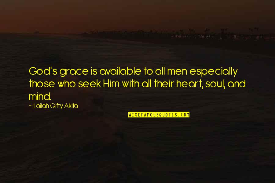 Mind Heart And Soul Quotes By Lailah Gifty Akita: God's grace is available to all men especially