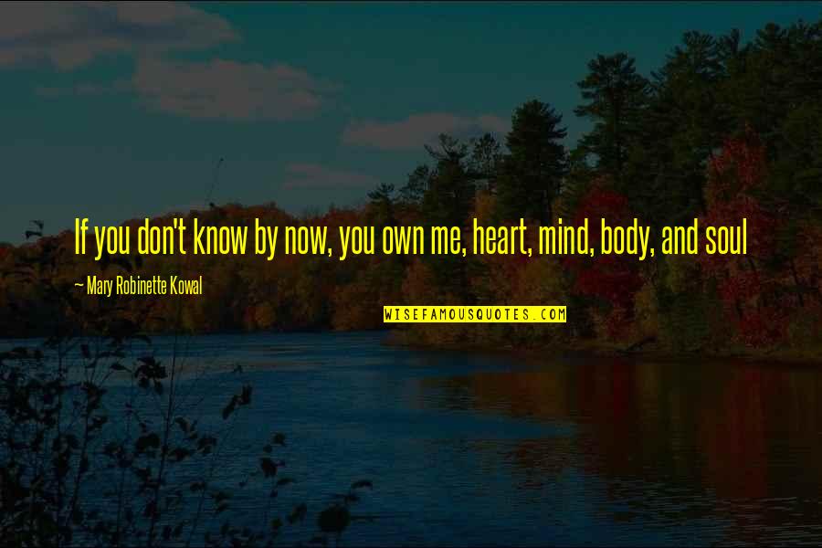 Mind Heart Body Soul Quotes By Mary Robinette Kowal: If you don't know by now, you own