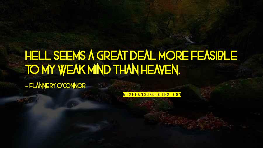 Mind Heaven Hell Quotes By Flannery O'Connor: Hell seems a great deal more feasible to