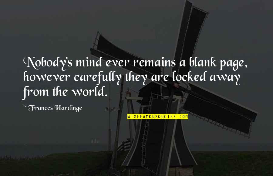 Mind Is Blank Quotes By Frances Hardinge: Nobody's mind ever remains a blank page, however Mind Is Blank Quotes By Frances Hardinge: Nobody's mind ever remains a blank page, however