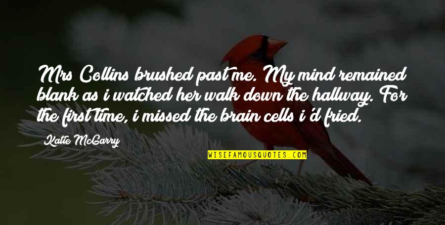 Mind Is Blank Quotes By Katie McGarry: Mrs Collins brushed past me. My mind remained Mind Is Blank Quotes By Katie McGarry: Mrs Collins brushed past me. My mind remained
