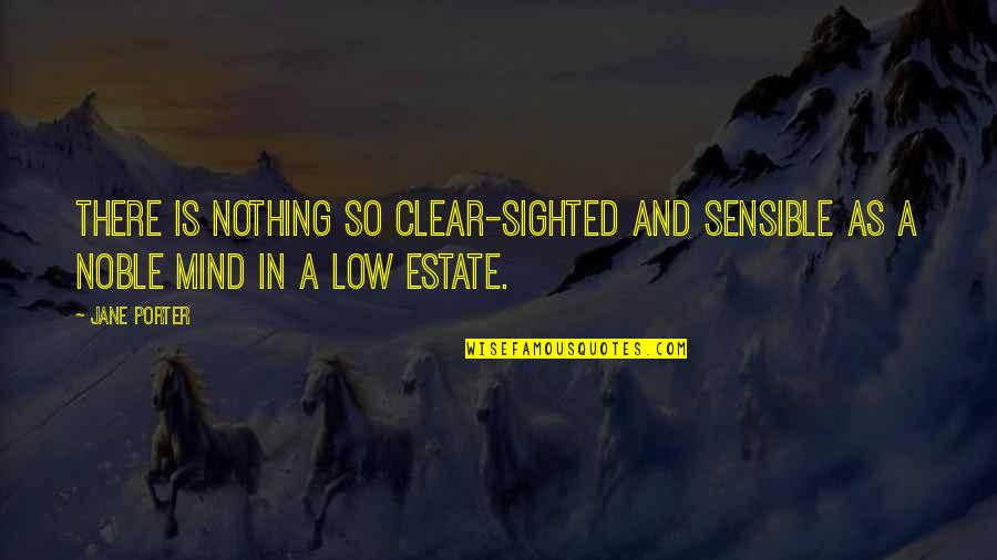 Mind Is Clear Quotes By Jane Porter: There is nothing so clear-sighted and sensible as