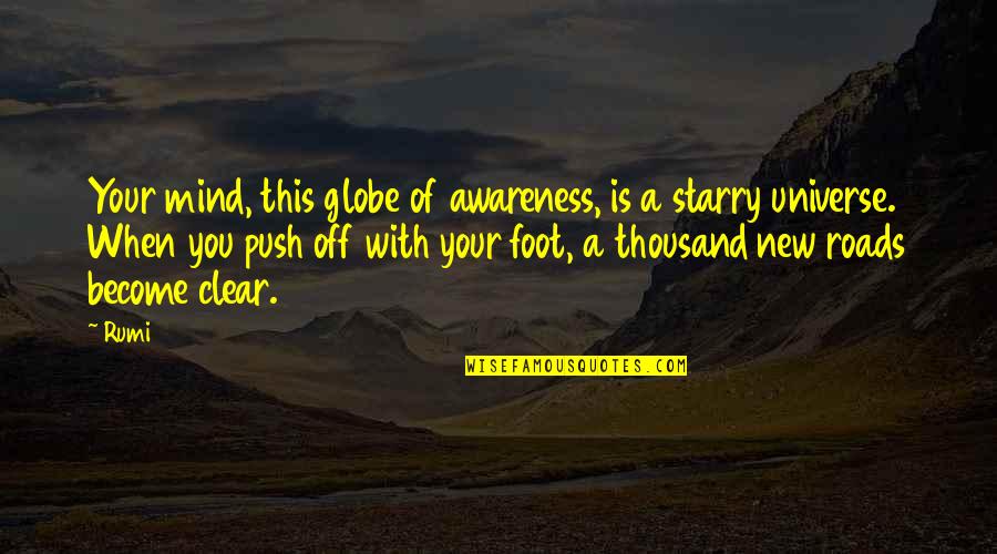 Mind Is Clear Quotes By Rumi: Your mind, this globe of awareness, is a