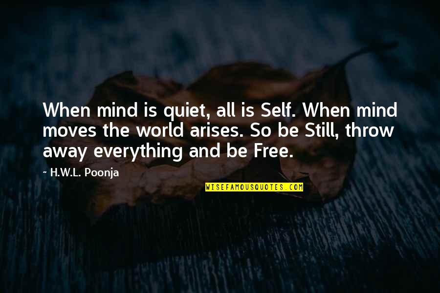 Mind Is Everything Quotes By H.W.L. Poonja: When mind is quiet, all is Self. When