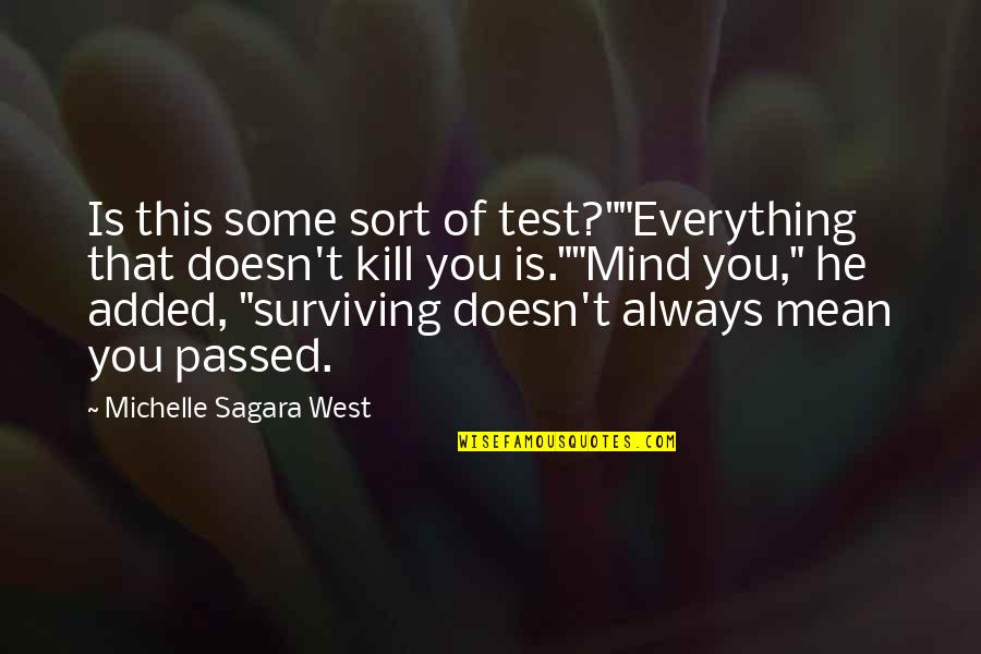 Mind Is Everything Quotes By Michelle Sagara West: Is this some sort of test?""Everything that doesn't